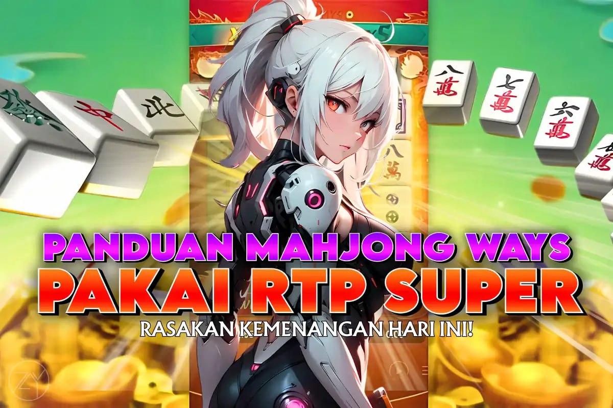 KOMSLOT: PANDUAN MAHJONG WAYS PAKAI RTP SUPER – MENGUASAI DATA UNTUK MENGUNCI KEMENANGAN!